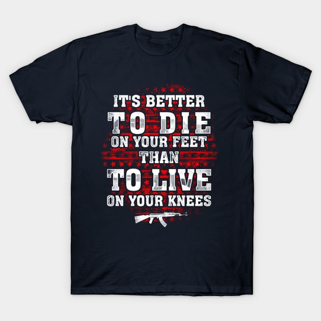 Veteran Shirt its better to die on your feet T-Shirt by Kibria1991